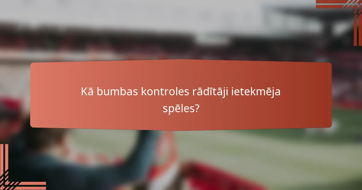 Kā bumbas kontroles rādītāji ietekmēja spēles?
