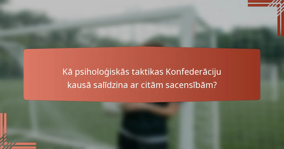 Kā psiholoģiskās taktikas Konfederāciju kausā salīdzina ar citām sacensībām?